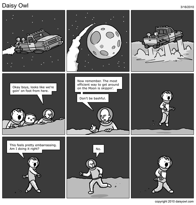 It is difficult to walk on the moon, I think we can all relate to that.